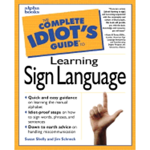Pre-Owned The Complete Idiot's Guide to Learning Sign Language (Paperback) by Susan Shelly, Alpha Development Group, Jim Schneck