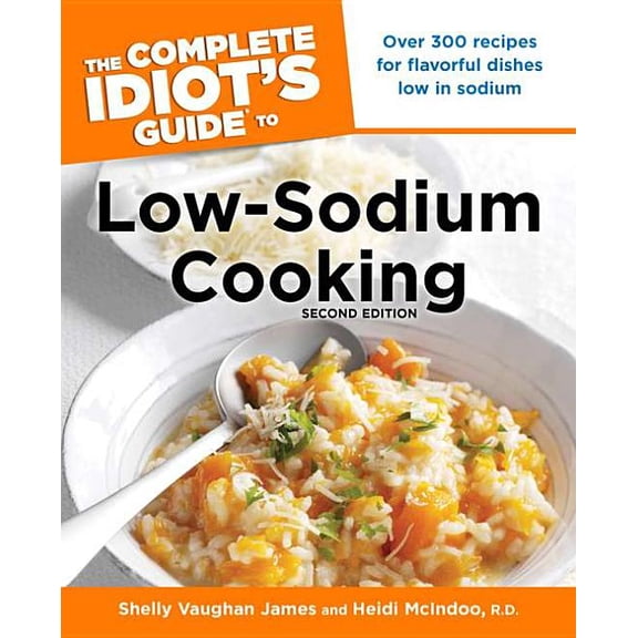 Pre-Owned Complete Idiot's Guides (Lifestyle Paperback): The Complete Idiot's Guide to Low-Sodium Cooking (Paperback)