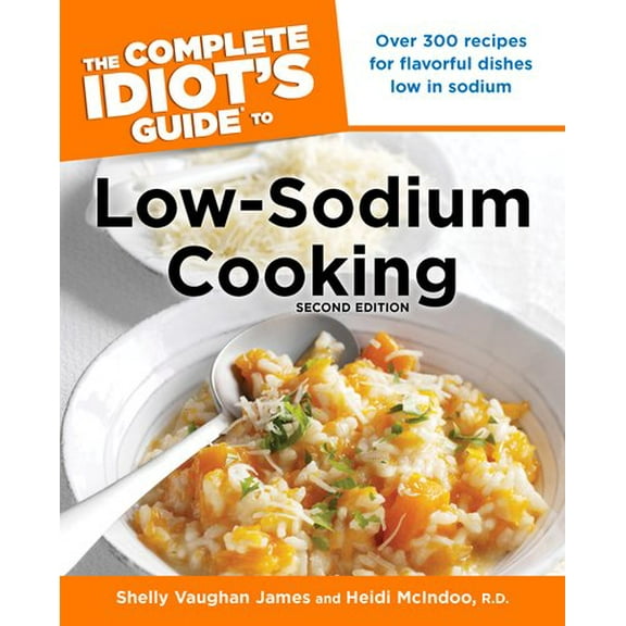Pre-Owned The Complete Idiot's Guide to Low-Sodium Cooking (Paperback) 1615641327 9781615641321