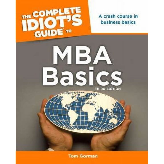 Pre-Owned The Complete Idiot's Guide to MBA Basics, 3rd Edition by Tom Gorman Paperback English