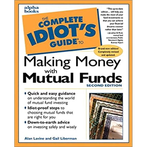 Pre-Owned The Complete Idiot's Guide to Making Money with Mutual Funds (Paperback 9780028624136) by Alan Lavine, Gail Liberman, Jonathan D Pond