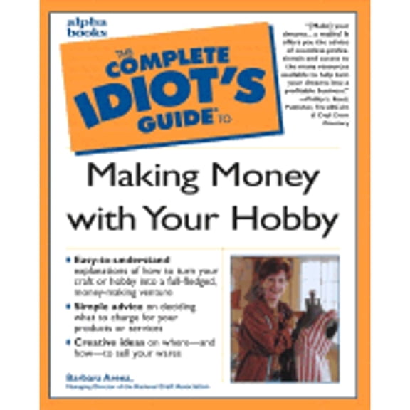 Pre-Owned The Complete Idiot's Guide to Making Money with Your Hobby (Paperback) 0028638255 9780028638256