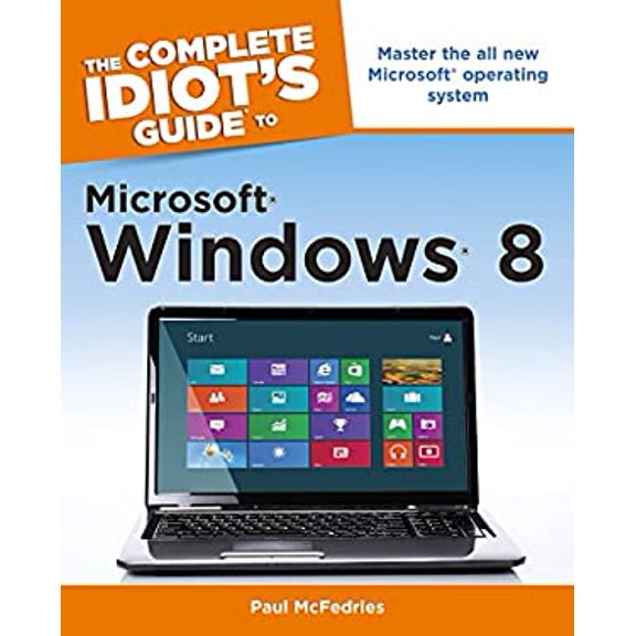 Pre-Owned The Complete Idiot's Guide to Microsoft Windows 8 (Paperback) 1615642366 9781615642366