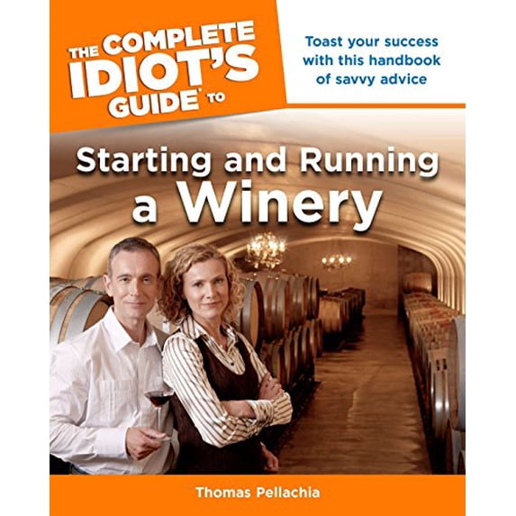 Pre-Owned The Complete Idiot's Guide to Starting and Running a Winery (Paperback) 1592578187 9781592578184