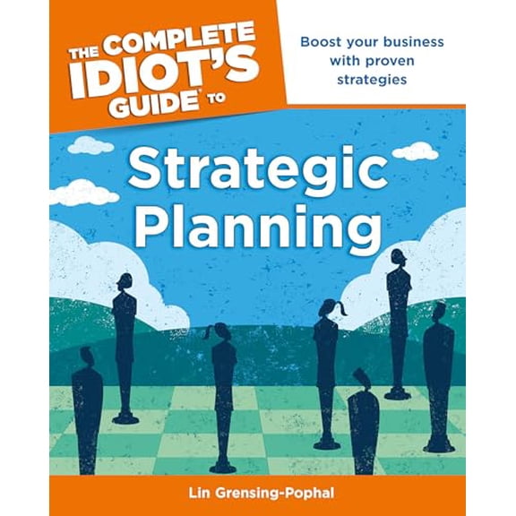 Pre-Owned The Complete Idiot's Guide to Strategic Planning: Boost Your Business with Proven Strategies (Complete Idiot's Guides (Lifestyle Paperback)) Paperback
