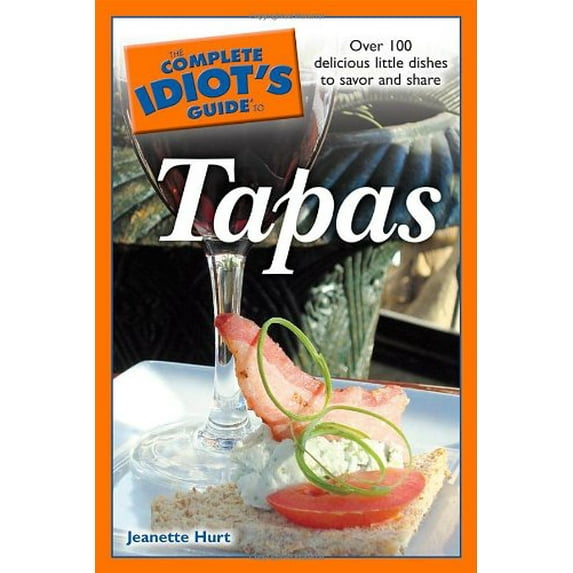 Pre-Owned The Complete Idiot's Guide to Tapas (Paperback) 1592578241 9781592578245
