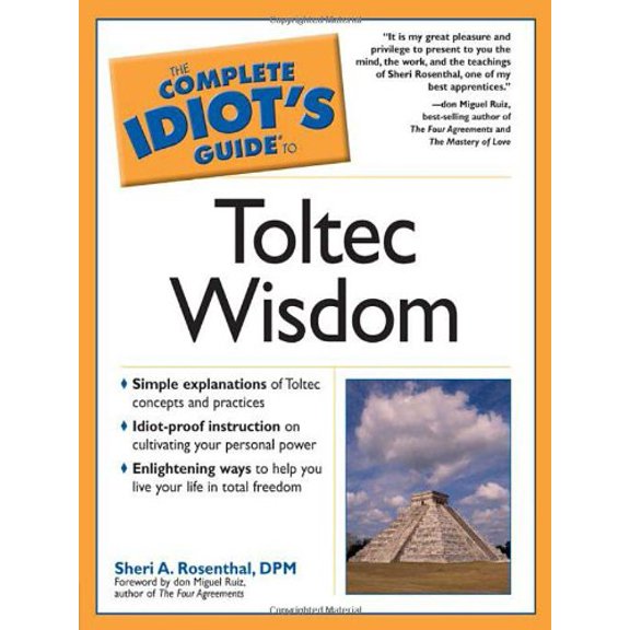 Pre-Owned The Complete Idiot's Guide to Toltec Wisdom (Paperback) by Sherry Rosenthal, Don Miguel Ruiz
