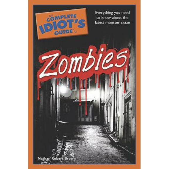 Pre-Owned The Complete Idiot's Guide to Zombies (Paperback) 1615640142 9781615640140