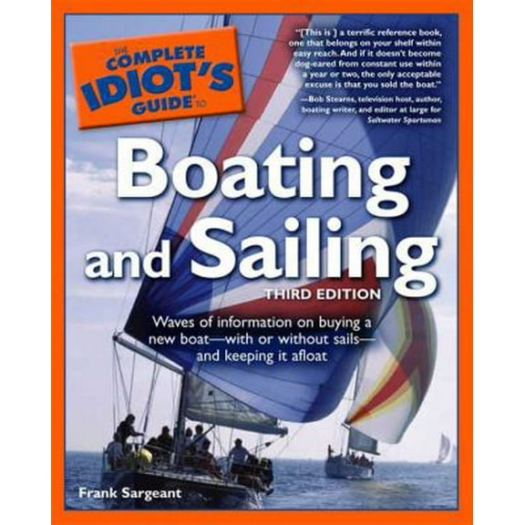 Pre-Owned The Complete Idiot's Guide to Boating and Sailing, Third Edition (Paperback) 1592573231 9781592573233