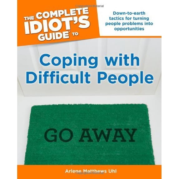 Pre-Owned The Complete Idiot's Guide to Coping with Difficult People (Paperback) 1592575781 9781592575787