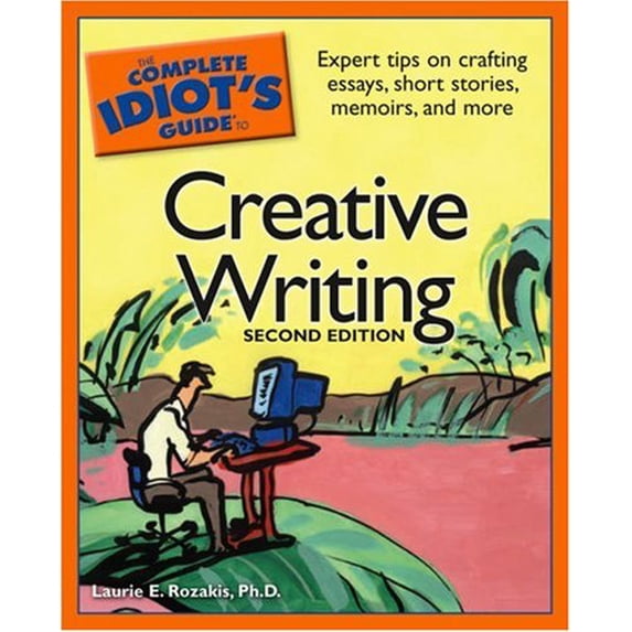 Pre-Owned The Complete Idiot's Guide to Creative Writing, 2nd Edition (Paperback) 1592572065 9781592572069
