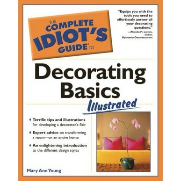 Pre-Owned The Complete Idiot's Guide to Decorating Basics Illustrated (Paperback) 1592571751 9781592571758