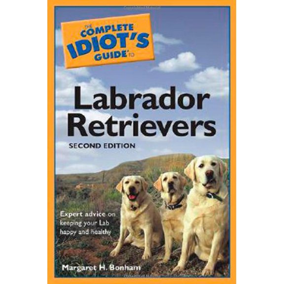 Pre-Owned The Complete Idiot's Guide to Labrador Retrievers (Paperback) 159257436X 9781592574360