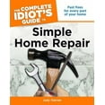 thumbnail image 1 of Pre-Owned The Complete Idiot's Guide to Simple Home Repair (Paperback) 1592576656 9781592576654, 1 of 1