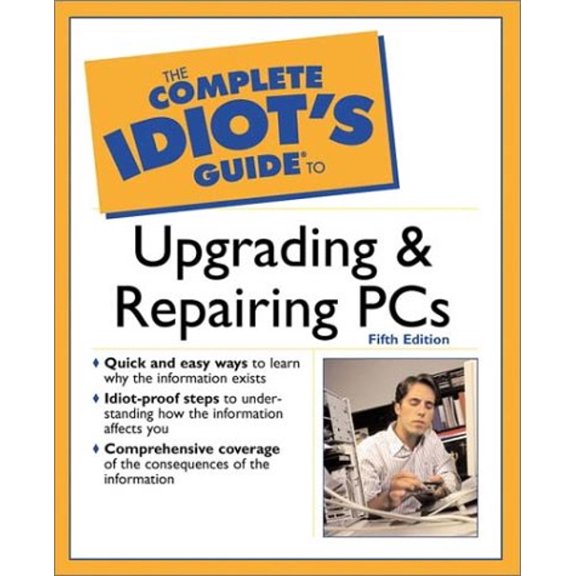 Pre-Owned The Complete Idiot's Guide to Upgrading and Repairing PCs (Paperback) 9780028642390
