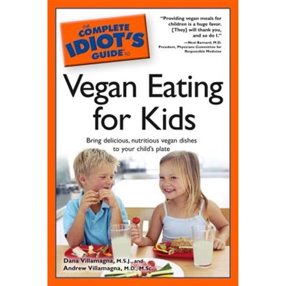 Pre-Owned The Complete Idiot's Guide to Vegan Eating for Kids (Paperback) 1592579787 9781592579785