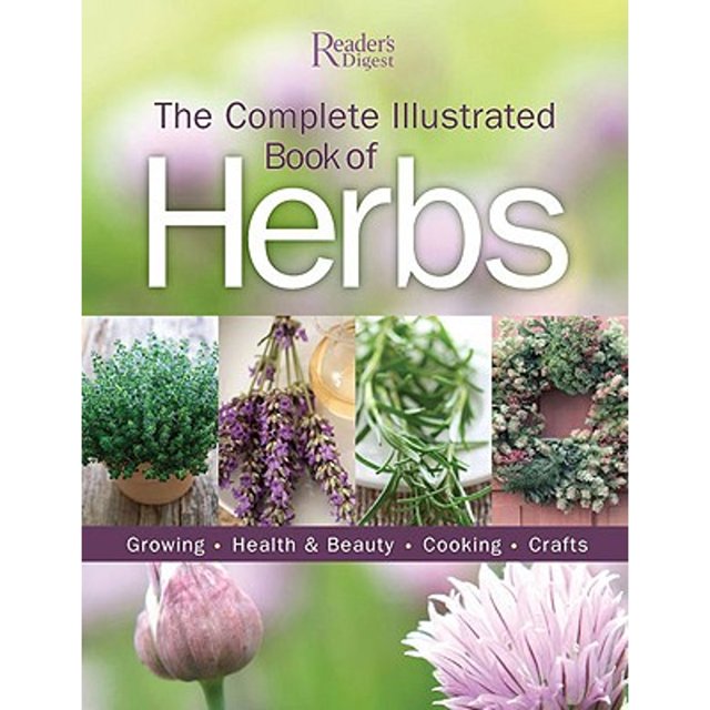 The Complete Illustrated Book to Herbs Growing, Health and Beauty