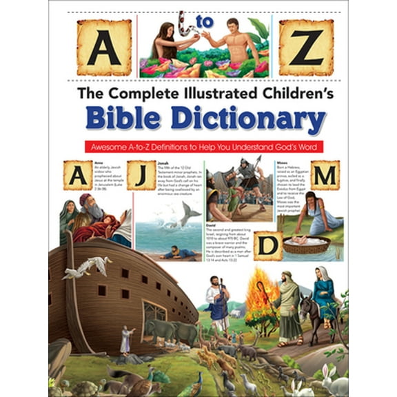 Pre-Owned The Complete Illustrated Children's Bible Dictionary: Awesome A-To-Z Definitions to Help You Understand God's Word (Hardcover) 0736972536 9780736972536