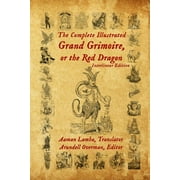 The Complete Illustrated Grand Grimoire, Or The Red Dragon Interlinear Edition, French to English, Paperback