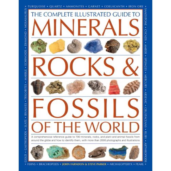 Pre-Owned The Complete Illustrated Guide to Minerals, Rocks & Fossils of the World: A Comprehensive Reference Guide to Over 700 Minerals, Rocks, Plants and ...... (Paperback) 1780192312 9781780192314