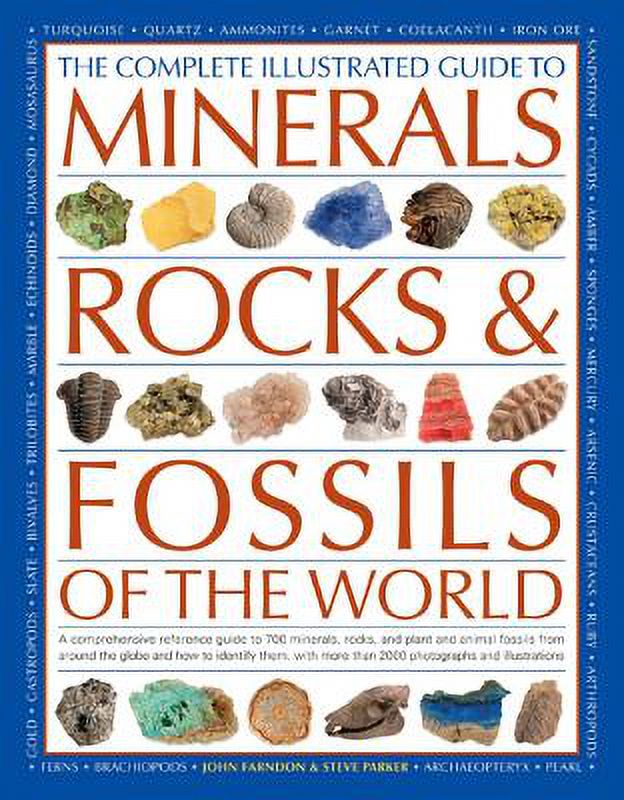 The Complete Illustrated Guide to Minerals, Rocks & Fossils of the World : A Comprehensive Reference to 700 Minerals, Rocks, Plants and Animal Fossils from Around the Globe and How to Identify Them, with More Than 2000 Photographs and Illustrations (Paperback) - image 1 of 1