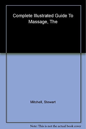 Pre-Owned THE COMPLETE ILLUSTRATED GUIDE TO MASSAGE. Paperback ...
