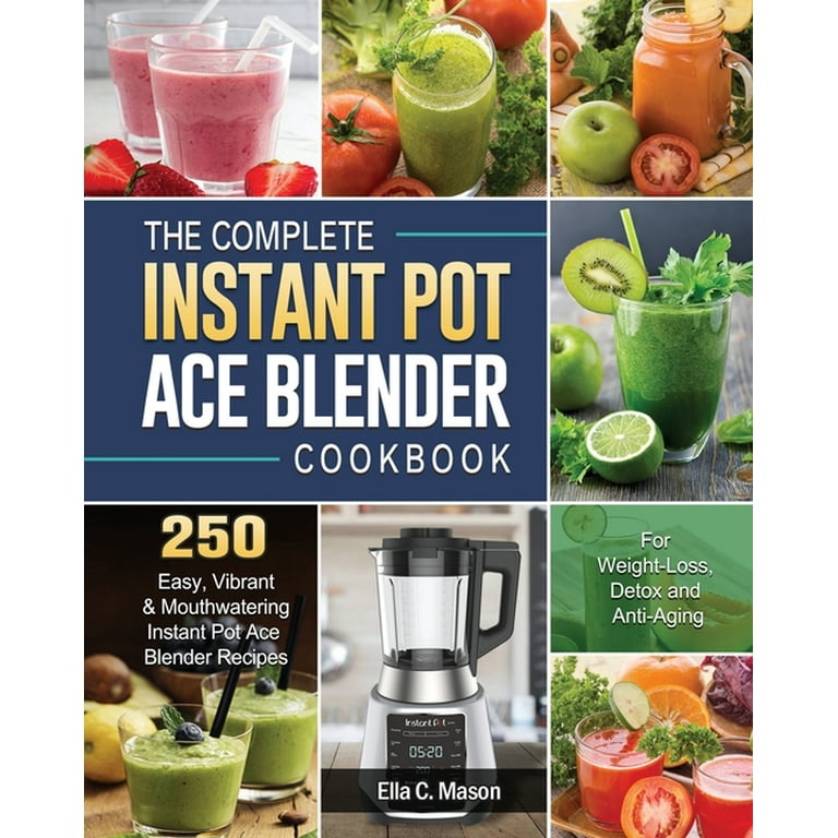 The Instant Pot Ace Blender Cookbook