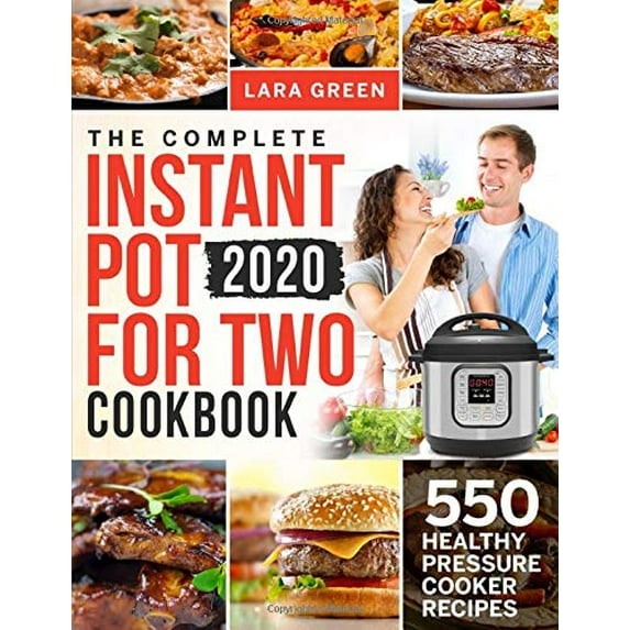 Pre-Owned The Complete Instant Pot For Two Cookbook: 550 Healthy Pressure Cooker Recipes (Paperback) 1703865502 9781703865509