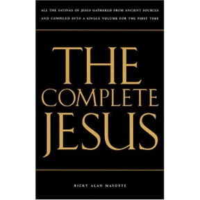 Pre-Owned The Complete Jesus: All the Sayings of Jesus Gathered in a Single Volume for the First Time (Paperback) 1883642779 9781883642778