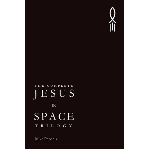 The Complete Jesus in Space Trilogy (Paperback)