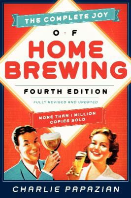 Pre-Owned The Complete Joy of Homebrewing Fourth Edition: Fully Revised and Updated (Paperback) 0062215752 9780062215758