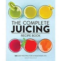 Pre-Owned The Complete Juicing Recipe Book: 360 Easy Recipes for a Healthier Life (Paperback) 1647396735 9781647396732