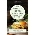 thumbnail image 1 of The Complete KETO Chaffle Cooking Guide: Amazing Chaffle Recipes For Weight Loss, (Hardcover), 1 of 1