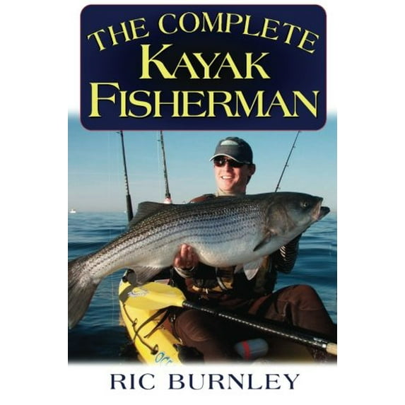 Pre-Owned The Complete Kayak Fisherman (Paperback) 1580801471 9781580801478