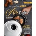 thumbnail image 1 of Pre-Owned The Complete Keto Air Fryer Cookbook for Beginners on a Budget: 600 Easy and Healthy Low-Carbs Keto Diet Recipes for Your Air Fryer to Burn Fat Fast ( (Paperback) 1801697426 9781801697422, 1 of 1