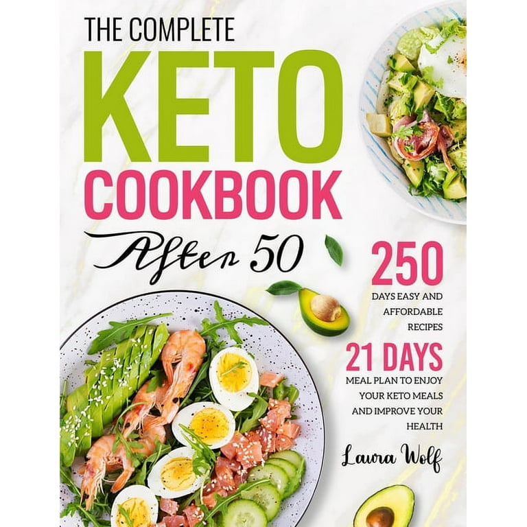 The Complete Keto Cookbook After 50 250 Days Easy and Affordable
