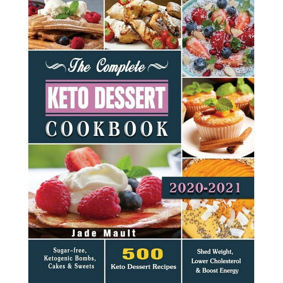 The Complete Keto Dessert Cookbook 2020 (Paperback)