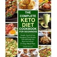 thumbnail image 1 of The Complete Keto Diet Cookbook for Beginners : Simple, Quick and Easy Low Carb Ketogenic Diet Recipes That Will Help You Burn Fat Forever, 1 of 1