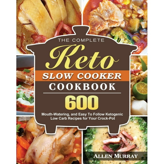 The Complete Keto Slow Cooker Cookbook, (Paperback)
