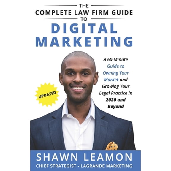 Pre-Owned The Complete Law Firm Guide to Digital Marketing: A 60-Minute Guide to Owning Your Market and Growing Your Legal Practice in 2020 and Beyond (Paperback) 1088853080 9781088853085