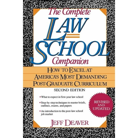 The Complete Law School Companion: How to Excel at America's Most Demanding Post-Graduate Curriculum, (Paperback)