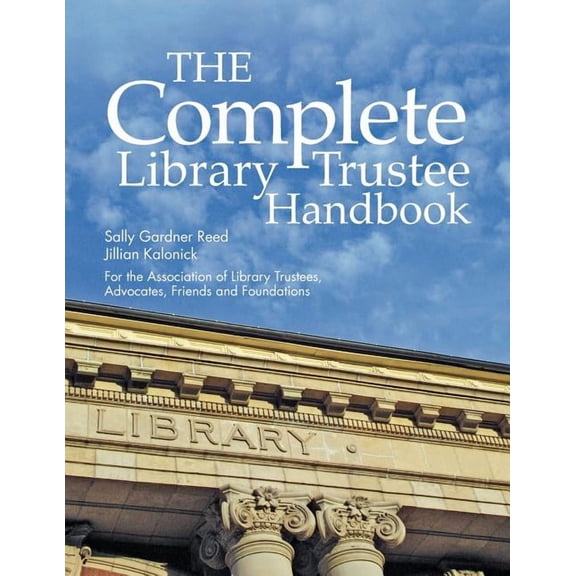 The Complete Library Trustee Handbook (Paperback) by Sally Gardner Reed, Jillian Kalonick