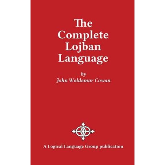 Pre-Owned The Complete Lojban Language (Hardcover) 9780966028324
