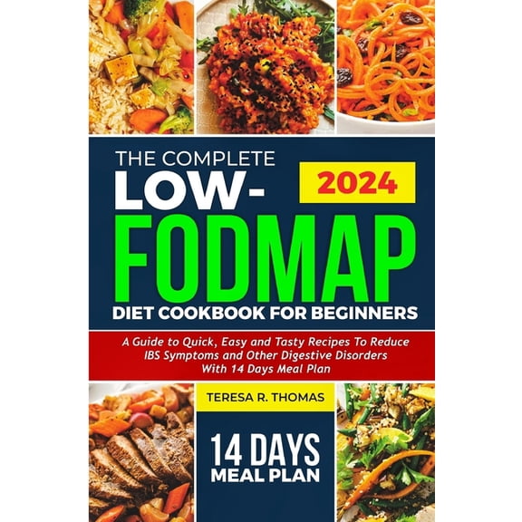 The Complete Low-Fodmap Diet Cookbook for Beginners 2024 (Paperback)