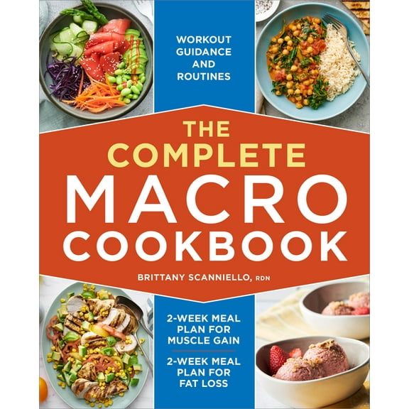 The Complete Macro Cookbook: 2-Week Meal Plan for Muscle Gain, 2-Week Meal Plan for Fat Loss, Workout Guidance and Routi, (Paperback)