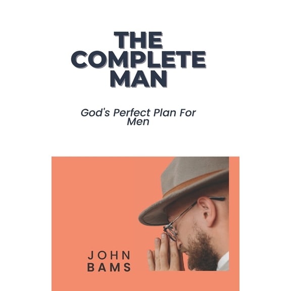 The Complete Man: God's Perfect Plan For Men, (Paperback)