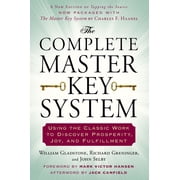 The Complete Master Key System Using the Classic Work to Discover Prosperity, Joy, and Fulfillment, Paperback