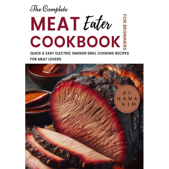 The Complete MeatEater Cookbook for Beginners, (Paperback)