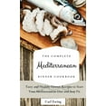 thumbnail image 1 of The Complete Mediterranean Dinner Cookbook: Tasty and Healthy Dinner Recipes to Start Your Mediterranean Diet and Stay F, (Hardcover), 1 of 1