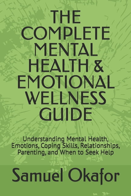 The Complete Mental Health & Emotional Wellness Guide: Understanding ...